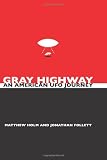 Gray Highway: An American UFO Journey