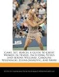 Game, Set, Match: A Guide to Great Women in Tennis, Including Venus and Serena Williams, Caroline Wozniacki, Jelena Jankovic, and More