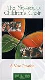 The Mississippi Chidrens Choir (A New Creation) [VHS]