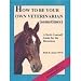 How To Be Your Own Vet,Horse, Cattle Care, Aquatic Pet, Horse & Cattle, Pet & Supplies