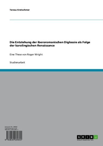 Die Entstehung der iberoromanischen Diglossie als Folge der karolingischen Renaissance: Eine These von Roger Wright (German Edition)