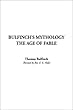 Bulfinch's Mythology, the Age of Fable