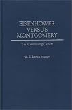 Eisenhower Versus Montgomery: The Continuing Debate
