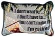 I Don't Have to I'm Retired Pillow - Funny Retirement Gift