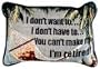 I Don't Have to I'm Retired Pillow - Funny Retirement Gift