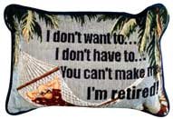 I Don't Have to I'm Retired Pillow - Funny Retirement Gift
