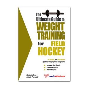 Click here to buy The Ultimate Guide to Weight Training for Field Hockey.