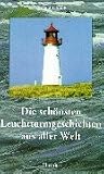 Die sch�nsten Leuchtturmgeschichten aus aller Welt