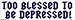 Too blessed to be depressed bumper sticker