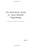 The Definitive Guide to Linux Network Programming (Expert's Voice)