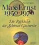 Max Ernst 1950-1970. Die ruckkehr der schonen gartnerin .