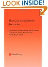 Skin Color and Identity Formation: Perception of Opportunity and Academic Orientation Among Mexican and Puerto Rican Youth (Latino Communities: ... Political, Social, Cultural and Legal Issues)