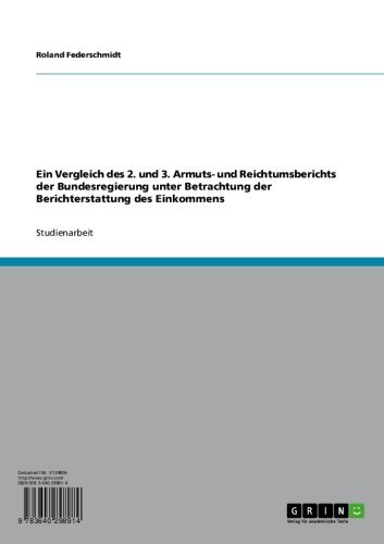 Ein Vergleich des 2. und 3. Armuts- und Reichtumsberichts der Bundesregierung unter Betrachtung der Berichterstattung des Einkommens (German Edition)