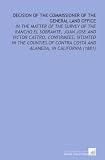 Decision of the Commissioner of the General Land Office: In the Matter of the Survey of the Rancho El Sobrante, Juan Jose and Victor Castro, Confirmees, ... Costa and Alameda, in California (1881)