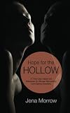 Hope for the Hollow: A Thirty-Day Inside-Out Makeover for Women Recovering from Eating Disorders