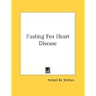 Fasting For Heart Disease by  Herbert M. Shelton