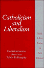 Catholicism and Liberalism: Contributions to American Public Policy (Cambridge Studies in Religion and American Public Life) under Liberalism in The Books Store
