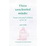 Those Unschooled Minds: Home-educated Children Grow Up (The Educational Heretics series)
