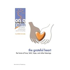 The Grateful Heart - The Home Of Love, Faith, Hope, And Other Blessings -- ON A WOMAN'S PATH, an e-Doc