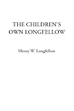 The Childrens Own Longfellow