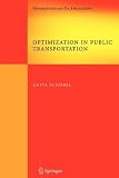 Optimization in Public Transportation: Stop Location, Delay Management and Tariff Zone Design in a Public Transportation Network (Springer Optimization and Its Applications)
