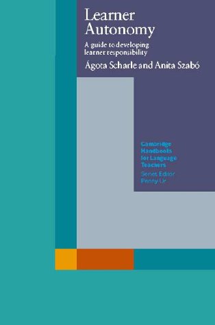 Learner Autonomy: A Guide to Developing Learner Responsibility (Cambridge Handbooks for Language Teachers)