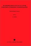 Radiopharmaceuticals for Positron Emission Tomography - Methodological Aspects (Developments in Nuclear Medicine)