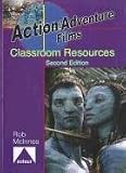 Action/Adventure Films: Classroom Resources: Second Edition