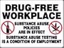 DRUG-FREE WORKPLACE SUBSTANCE ABUSE POLICIES ARE IN EFFECT SUBSTANCE ABUSE TESTING IS A CONDITION OF EMPLOYMENT (W/GRAPHIC) 18" x 24" Plastic Sign