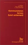 Kommunizieren lernen (und umlernen): Trainingskonzeptionen und Erfahrungen - Bernd Fittkau, Hans-Martin M&uuml;ller-Wolf, Friedemann Schulz von Thun