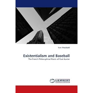 Existentialism and Baseball: The French Philosophical Roots of Paul Auster [Paperback]
