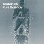 fabric05: Pure Science
