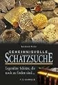 Geheimnisvolle Schatzsuche: Legend&auml;re Sch&auml;tze, die noch zu finden sind.