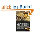 Geheimnisvolle Schatzsuche: Legend�re Sch�tze, die noch zu finden sind.
