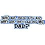 Who Are These Kids/Dad Adult T-Shirt