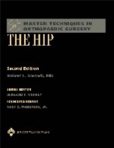 The Hip (Master Techniques in Orthopaedic Surgery)