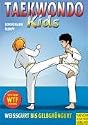 Taekwondo - Kids, Bd. 1. Wei&szlig;gurt bis Gelbgr&uuml;ngurt