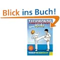 Taekwondo - Kids, Bd. 1. Wei�gurt bis Gelbgr�ngurt