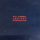 Dark Massive Disengage: Ambient Compendium by Bill Laswell