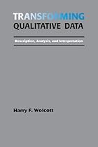 Transforming Qualitative Data: Description, Analysis, and Interpretation Transforming Qualitative Data: Description, Analysis, and Interpretation