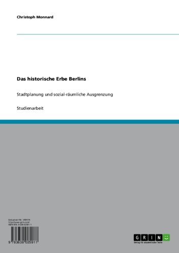 Das historische Erbe Berlins: Stadtplanung und sozial-räumliche Ausgrenzung (German Edition)