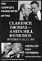 Complete Transcripts of the Clarence Thomas-Anita Hill Hearings: October 11, 12, 13, 1991