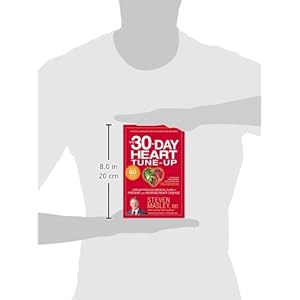 The 30-Day Heart Tune-Up: A Breakthrough Medical Plan to Prevent and Reverse Heart Disease