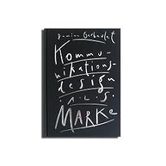 Kommunikationsdesign als Marke. Ideen zur Selbstvermarktung