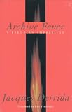 Archive Fever: A Freudian Impression (Religion and Postmodernism Series) Jacques Derrida