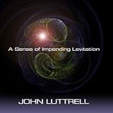 A Sense of Impending Levitation