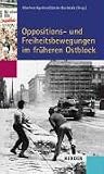 Produkt-Bild: Oppositions- und Freiheitsbewegung im fr&uuml;heren Ostblock