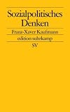 Sozialpolitisches Denken: Die deutsche Tradition (edition suhrkamp) - Franz-Xaver Kaufmann