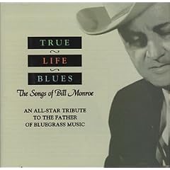 True Life Blues: The Songs of Bill Monroe