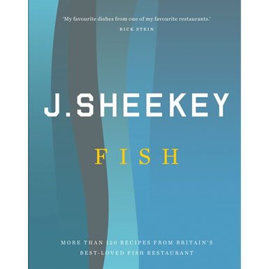 J. Sheekey FISH: More Than 120 Recipes From Britain's Best-Loved Fish Restaurant (Hardcover)